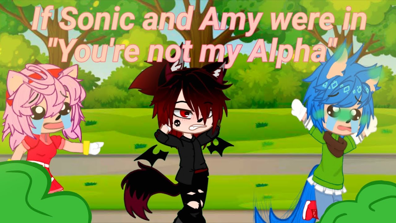 If Sonic and Amy were in 🐺 You're not my Alpha 🐺