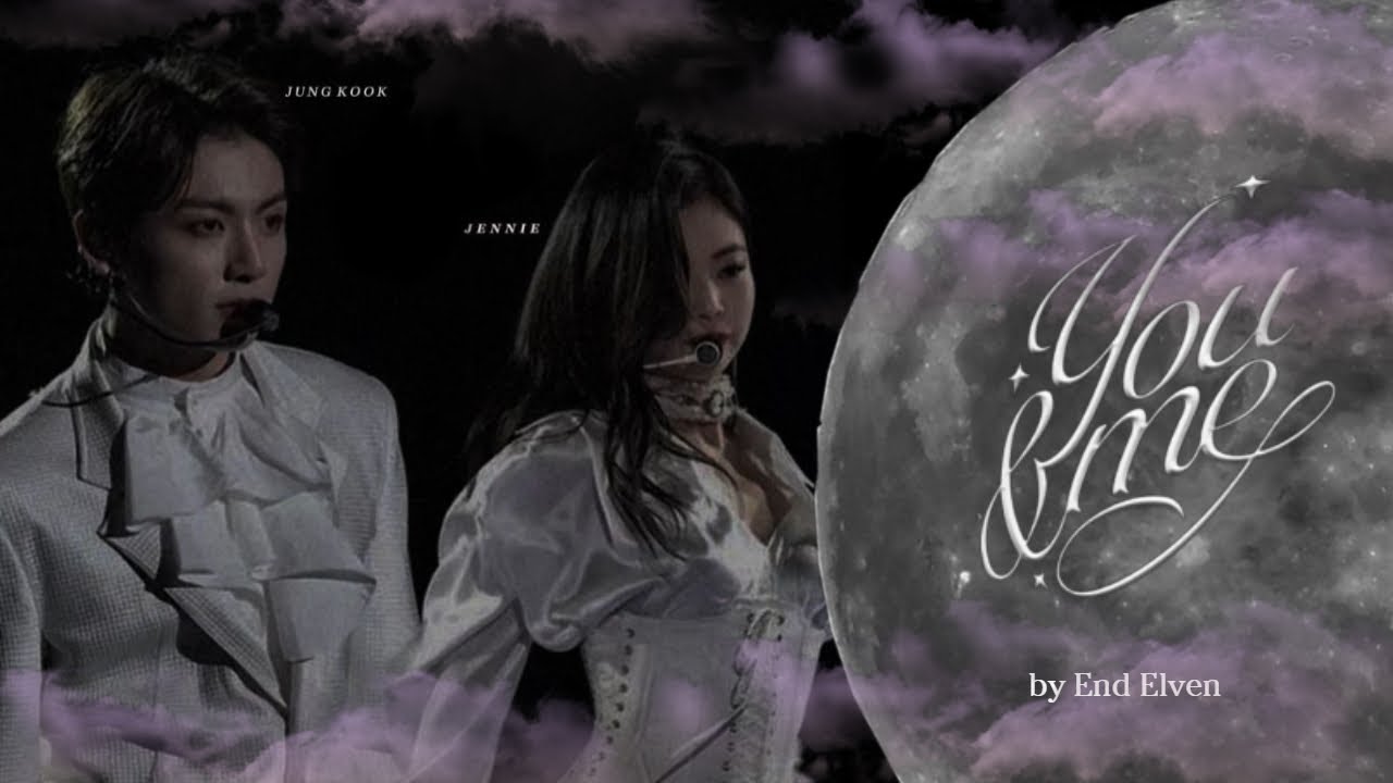 Jennie, Jung Kook - You & Me (edited by EndElven) + Türkçe Altyazılı