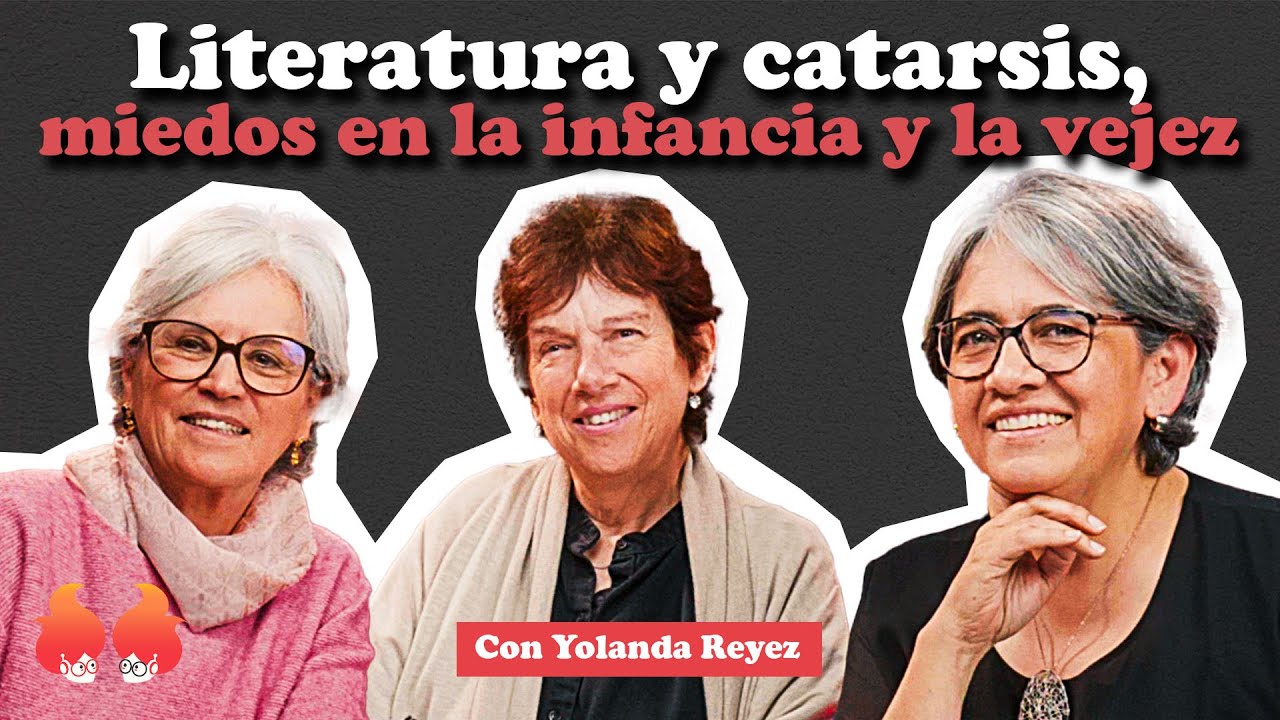 Literatura y catarsis, miedos de la infancia y vejez: con YOLANDA REYES | Menopáusicas ¡y qué!