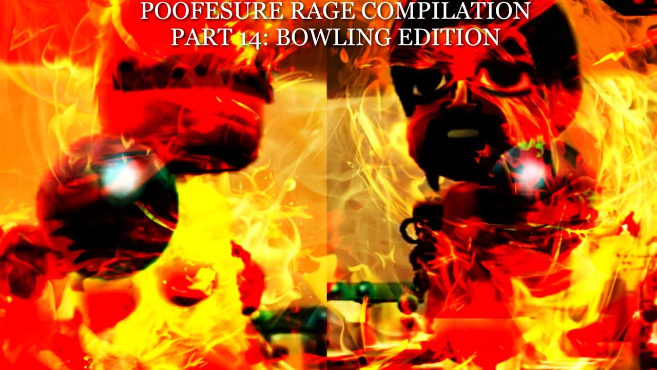 Poofesure Rage Compilation Part 14: Bowling Edition