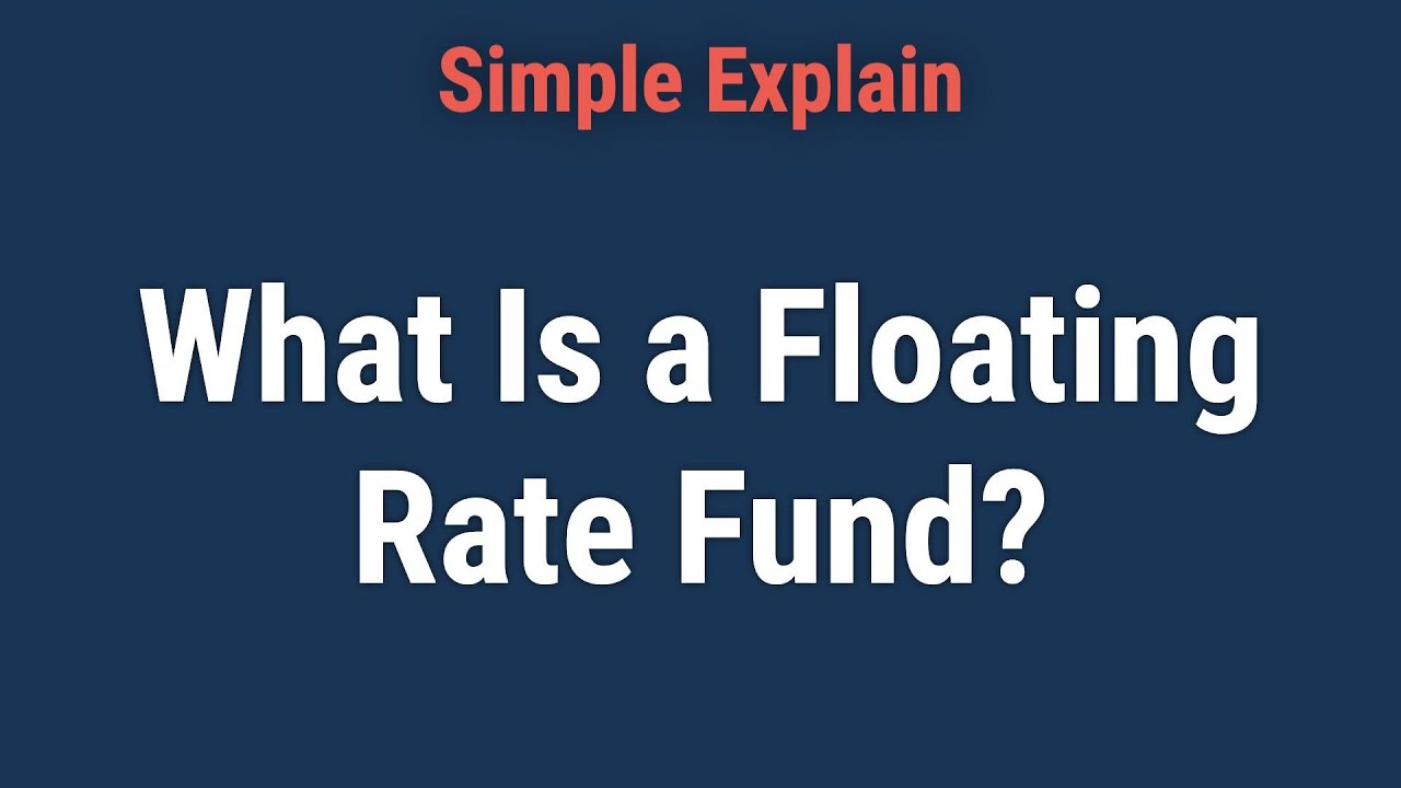 What Is a Floating Rate Fund?