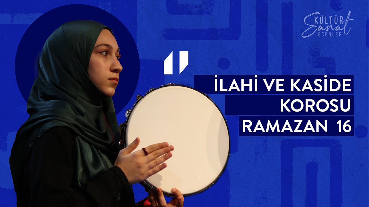 İlahi ve Kaside Korosu | Konser | 16 Ramazan