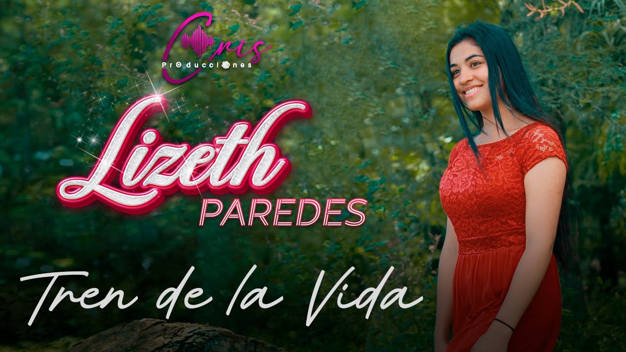 Tren de la Vida || Lizeth Paredes || Video Oficial