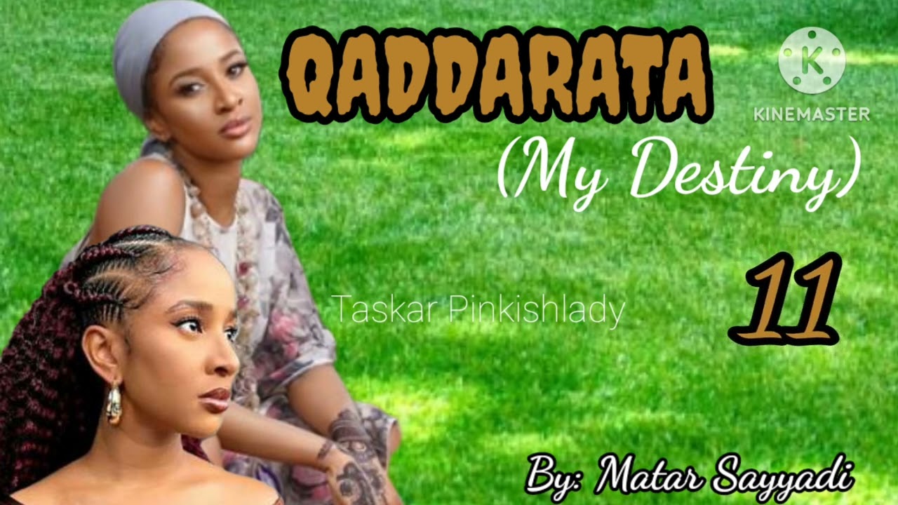 QADDARATA 11.. Wace qaddara ce xata sa haifi 'ya a gidan karuwai dan daudu ya mata wanka da khuduba?