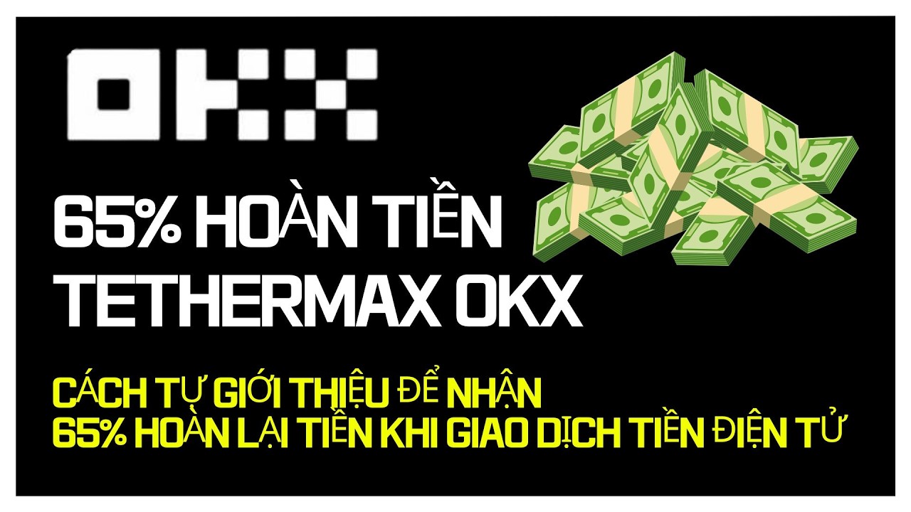 OKX: C&aacute;ch nhận ho&agrave;n ph&iacute; 65% (Cashback) trọn đời cực kỳ đơn giản