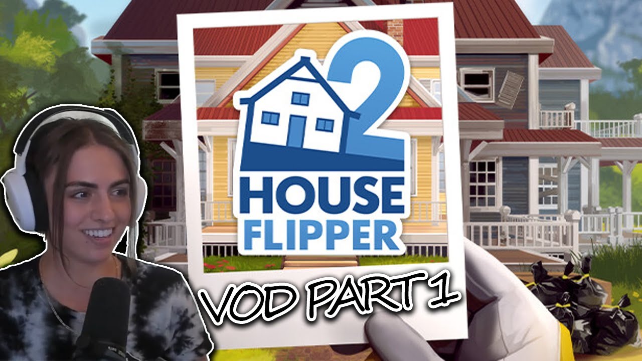 House Flipper 2 - VOD 1 - Syd Plays