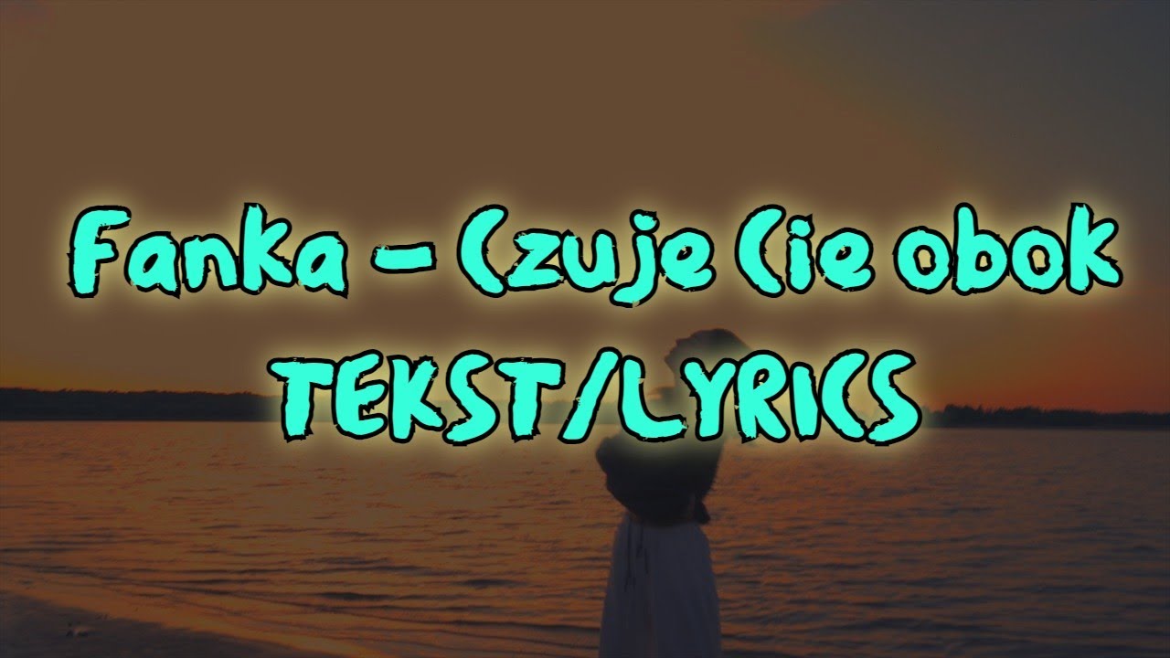 Fanka - Czuję Cię obok TEKST/LYRICS