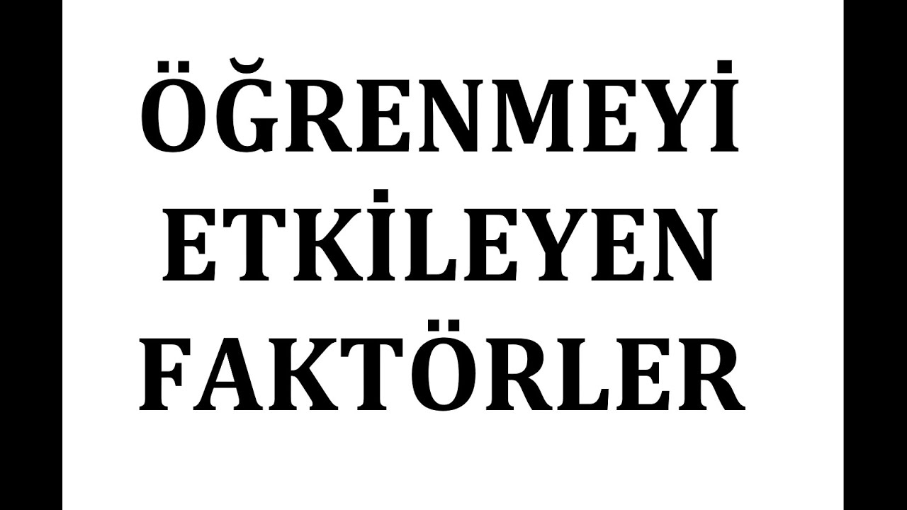 #2  - ÖĞRENME PSİKOLOJİSİ - ÖĞRENMEYİ ETKİLEYEN FAKTÖRLER