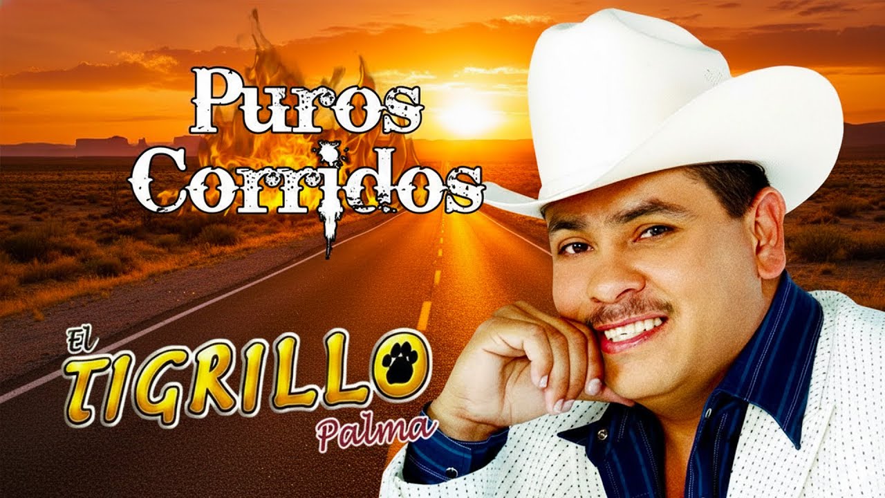 El Tigrillo Palma | Corridos Perrones de Pura Calidad 💯 ¡Grandes Éxitos!