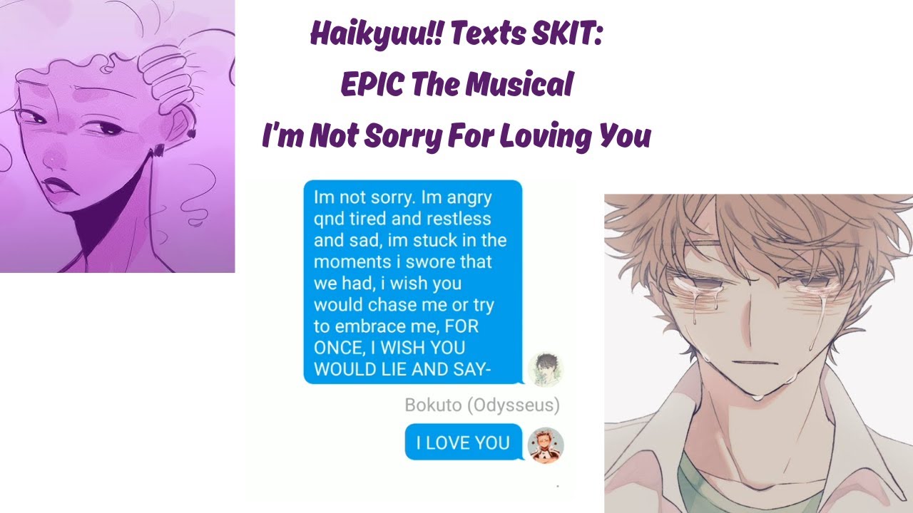 Haikyuu Texts EPIC The Musical SKIT - I'm Not Sorry For Loving You