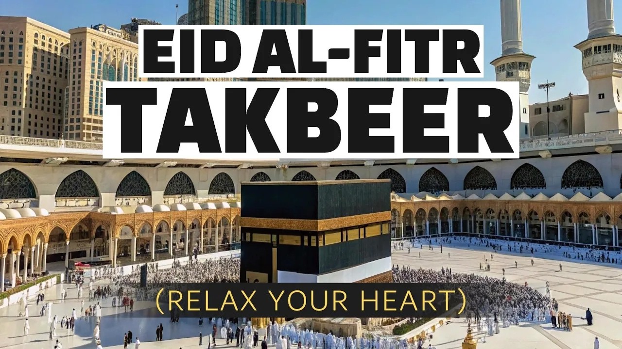 Eid Al Fitr Takbeer 2026 with the Most Beautiful Voices and Calm Spiritual Tone