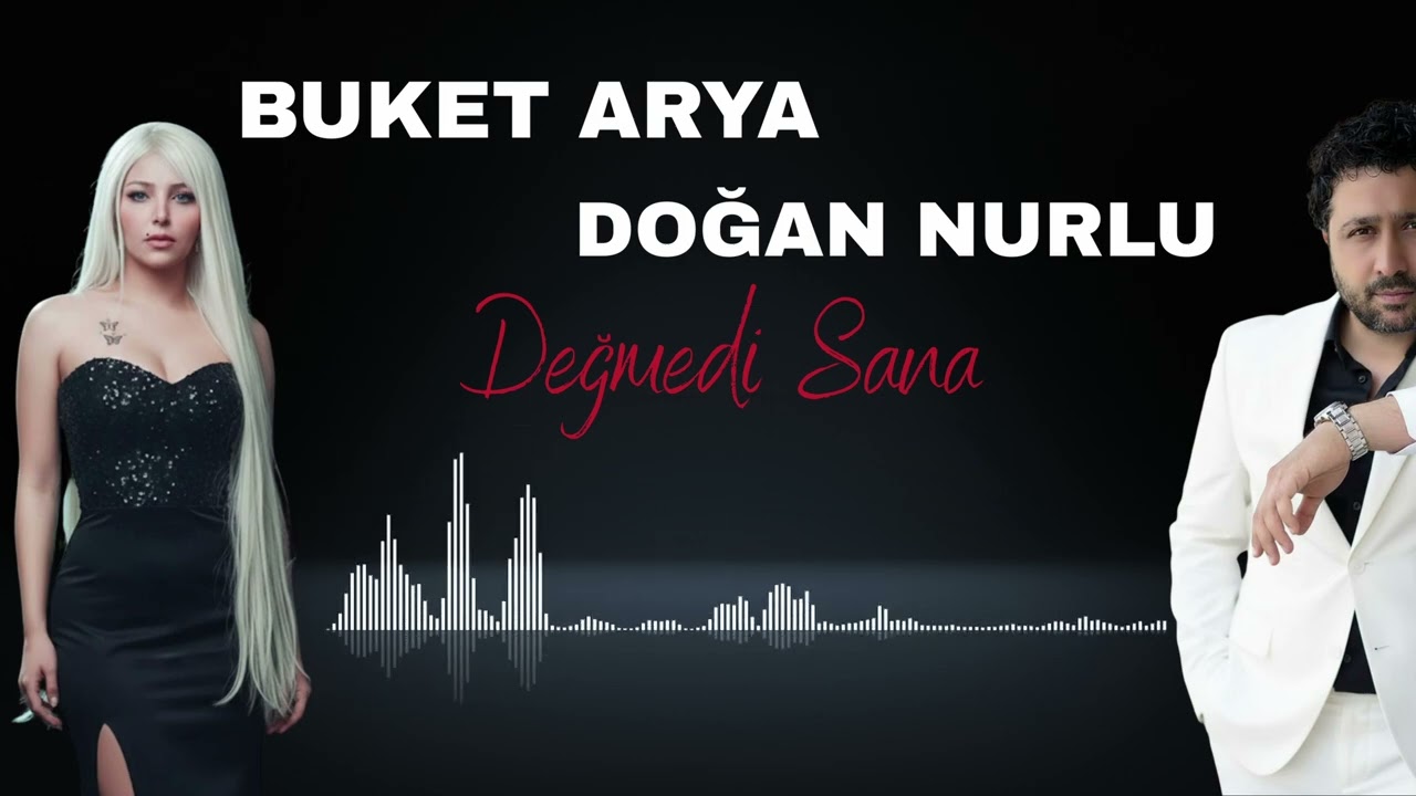 BUKET ARYA & DOĞAN NURLU -DEĞMEDİ SANA