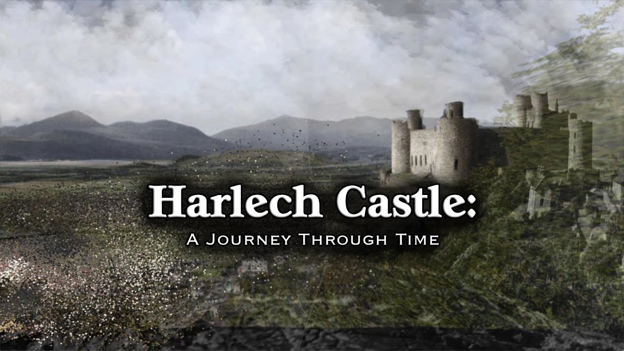 Harlech Castle: A Journey Through Time (2018 to 1610)