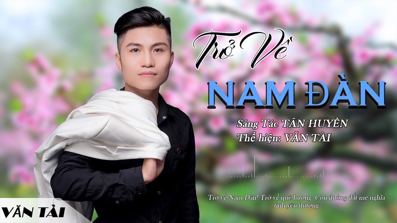 Trở Về Nam Đàn - Văn Tài & Lâm Nhật Quý ( Xa quê nghe là muốn về )