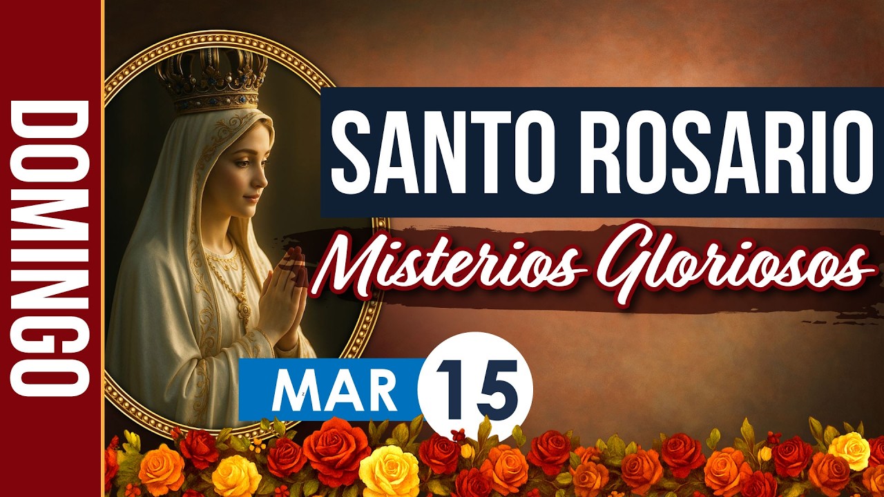 Santo Rosario de Hoy Domingo 15 Marzo 2026 – Misterios Gloriosos | Rosario Católico en Español