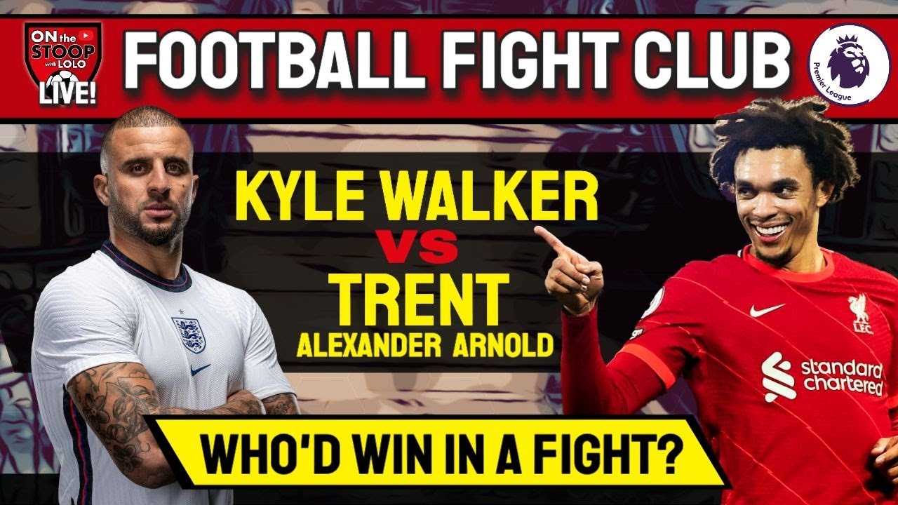 BEEF! Kyle Walker vs Trent Alexander Arnold: Footy Fight Club!