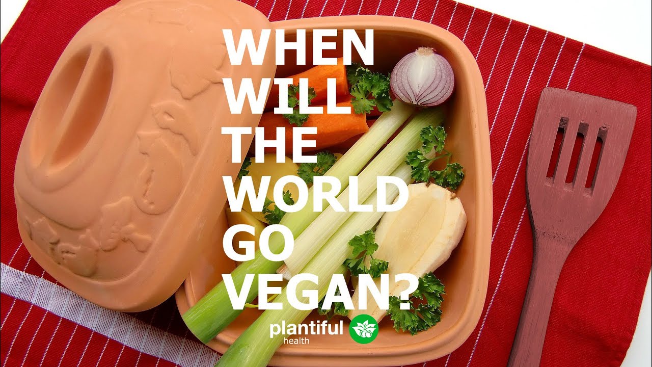 The World Will Go Vegan in 20-30 Years
