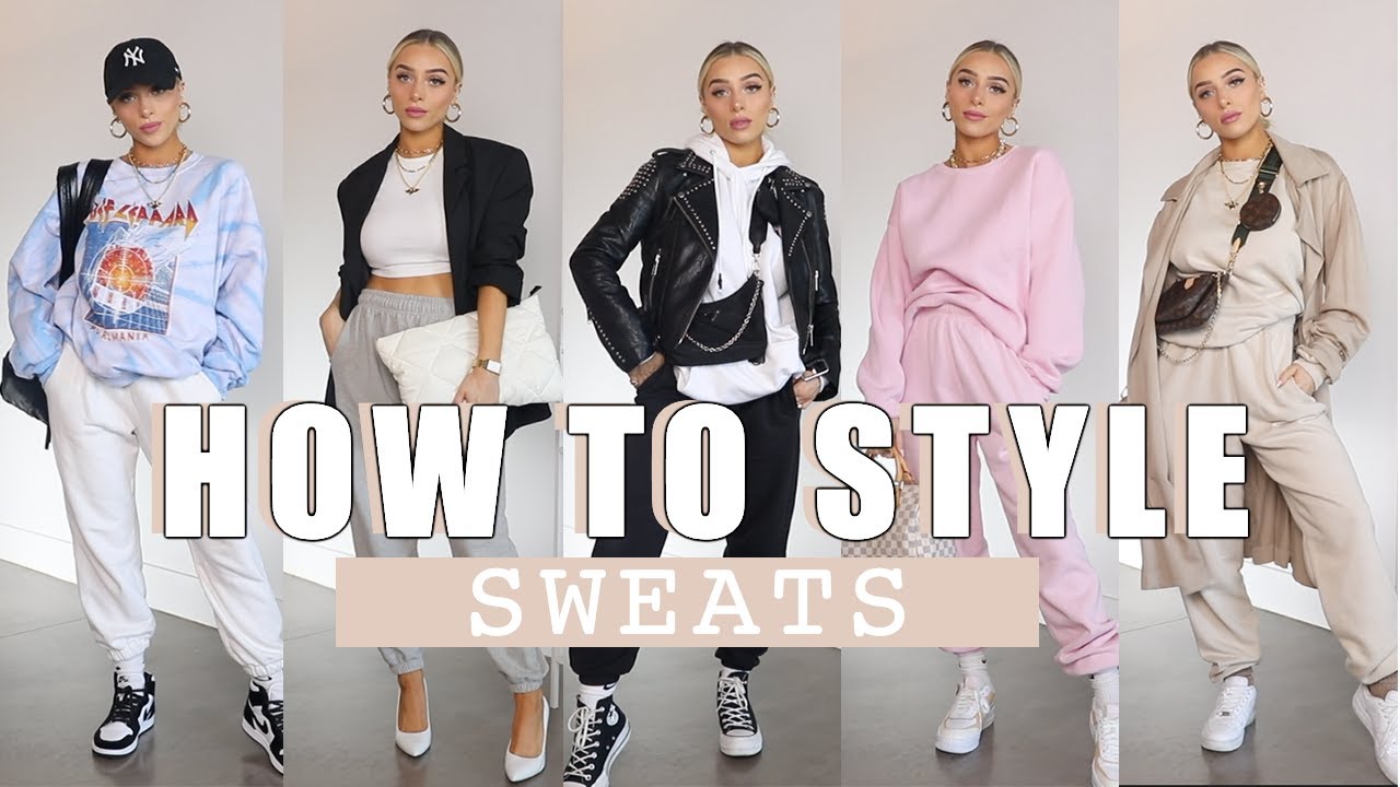HOW TO STYLE SWEATS | COMFY, EDGY, CHIC