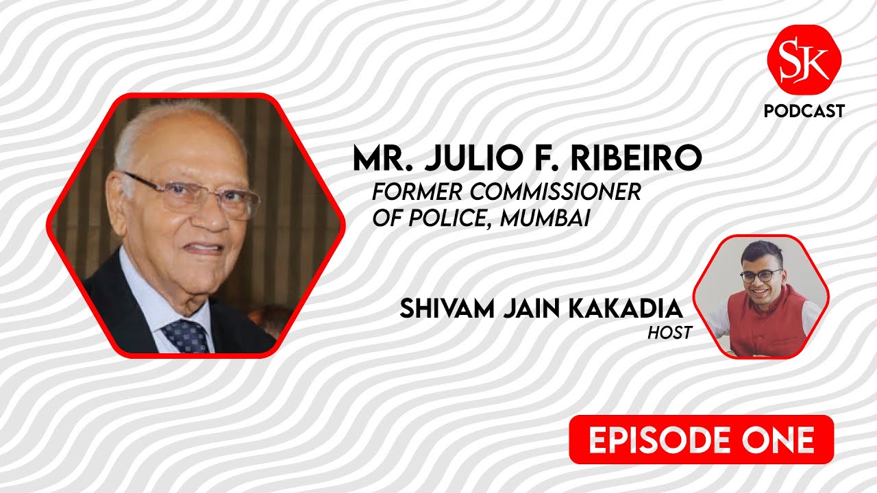 SJK Podcast Ep. 1 - Mr. Julio F. Ribeiro (Former Commissioner of Police, Mumbai)