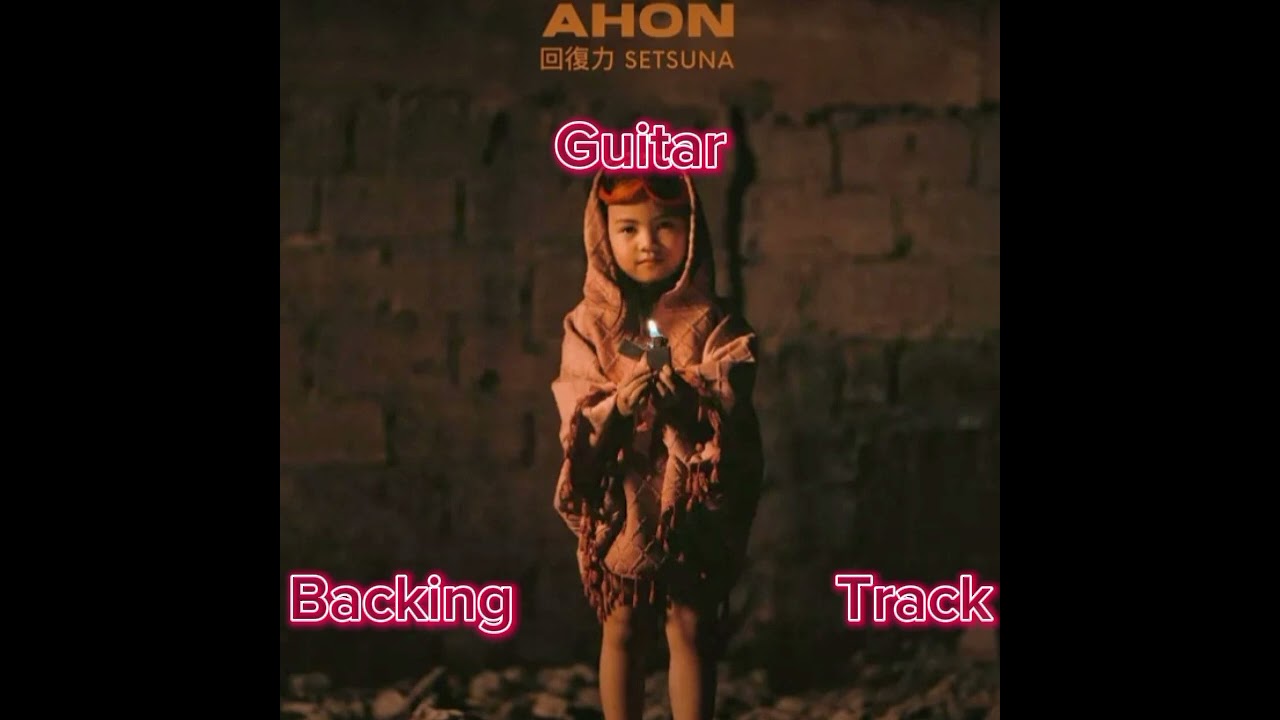 AHON by SETSUNA                                           GUITAR BACKING TRACK