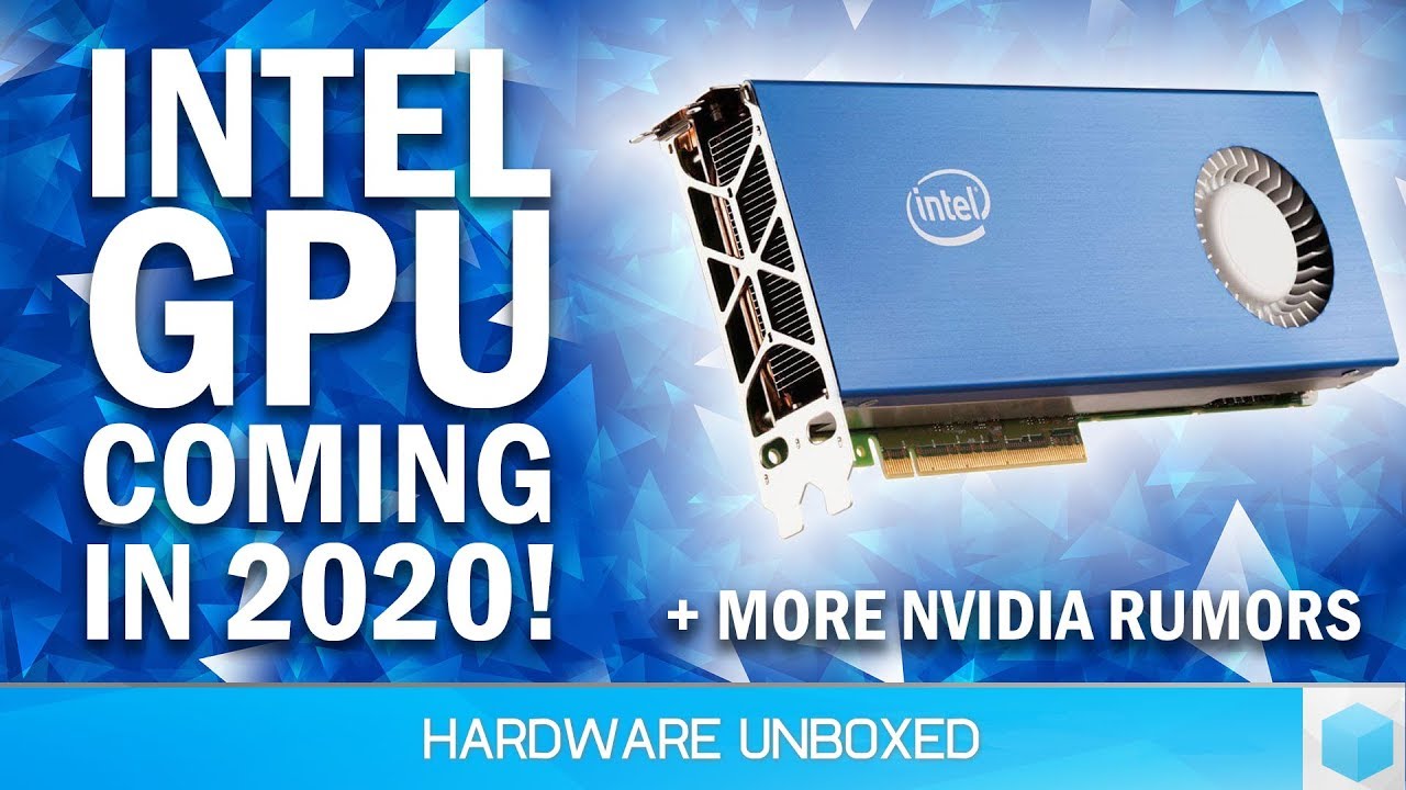 News Corner | Intel GPU in 2020, Nvidia Briefing Partners on New GPUs?