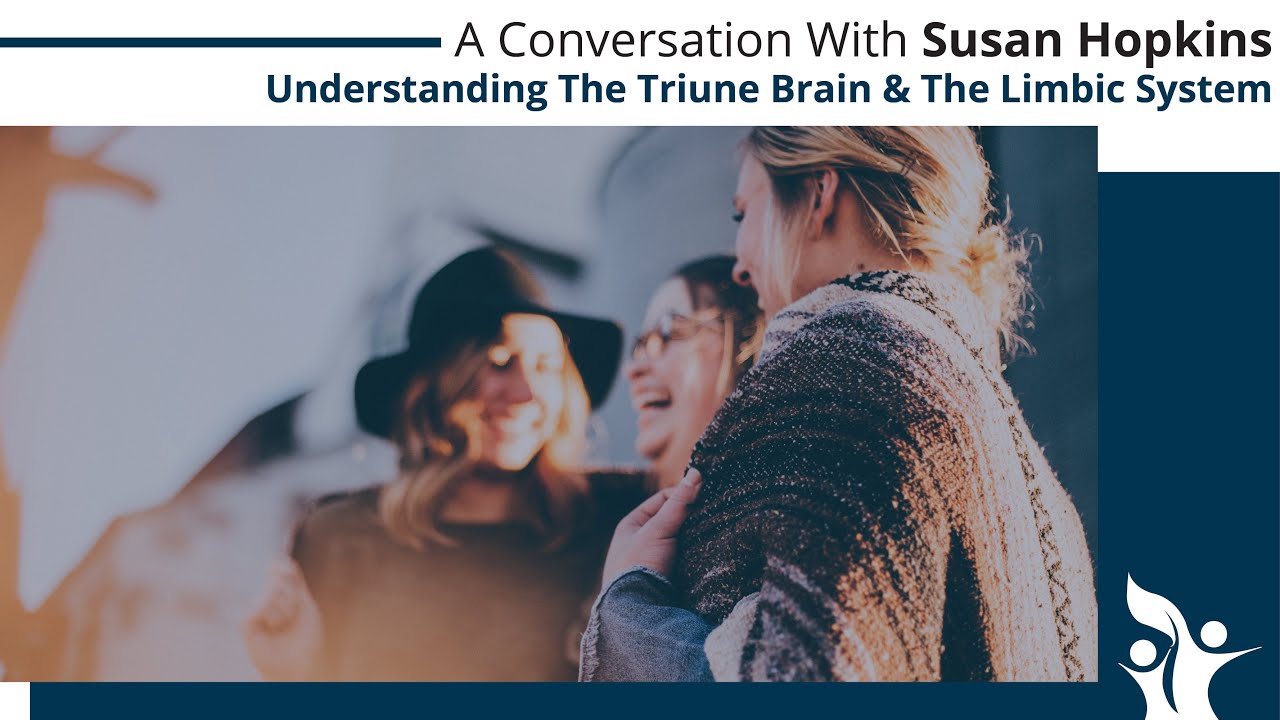 Understanding the Triune Brain & the Limbic System: A Conversation with Susan Hopkins