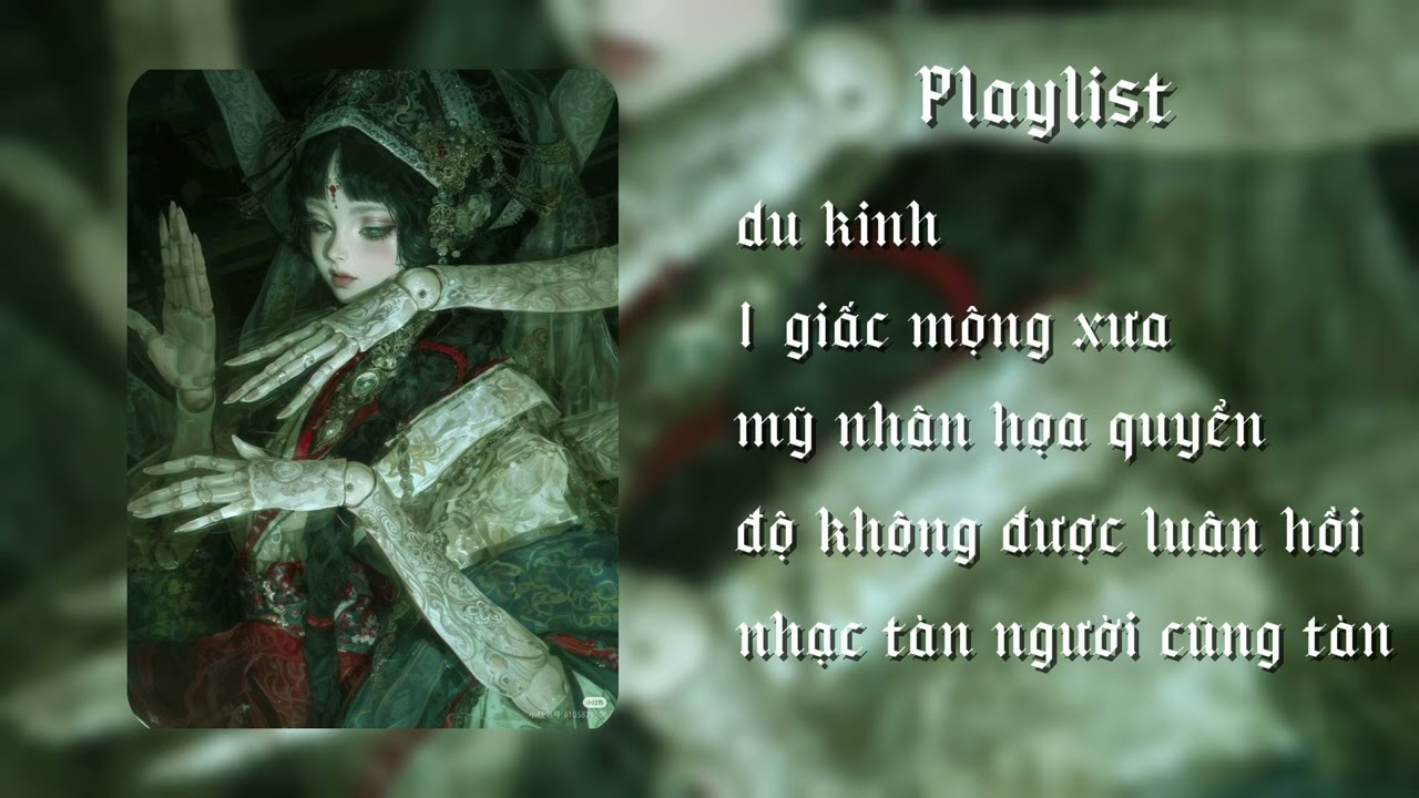 [Playlist] Nhạc trung  - du kinh, mỹ nhân họa quyển, độ không được luân hồi, 1 giác mộng xưa,... #xh