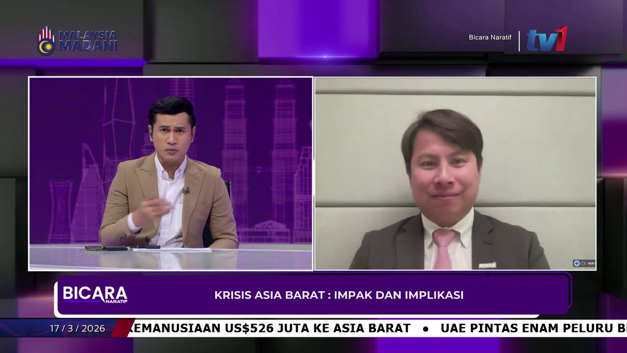 17 MAC 2026 - BICARA NARATIF -KRISIS ASIA BARAT: IMPAK DAN IMPLIKASI