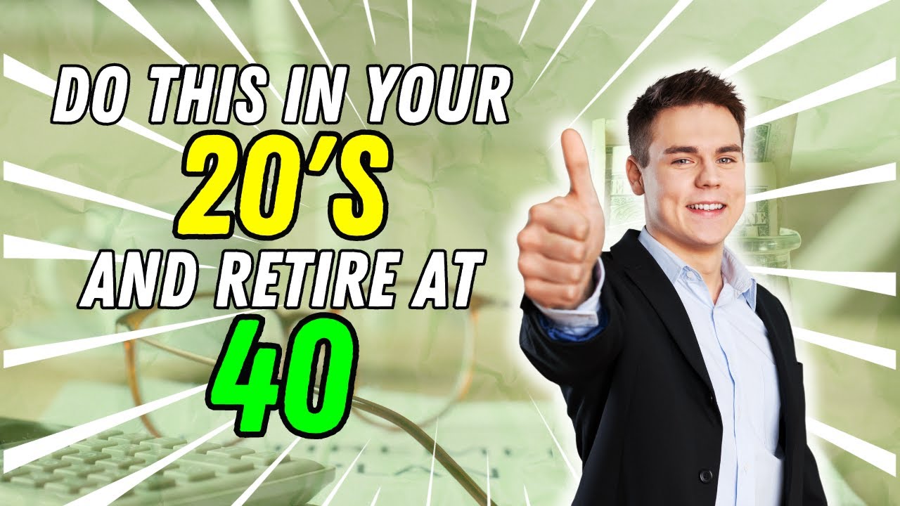 RETIRE EARLY? Here are Tips on What to Do in your 20s To Retire by 40s