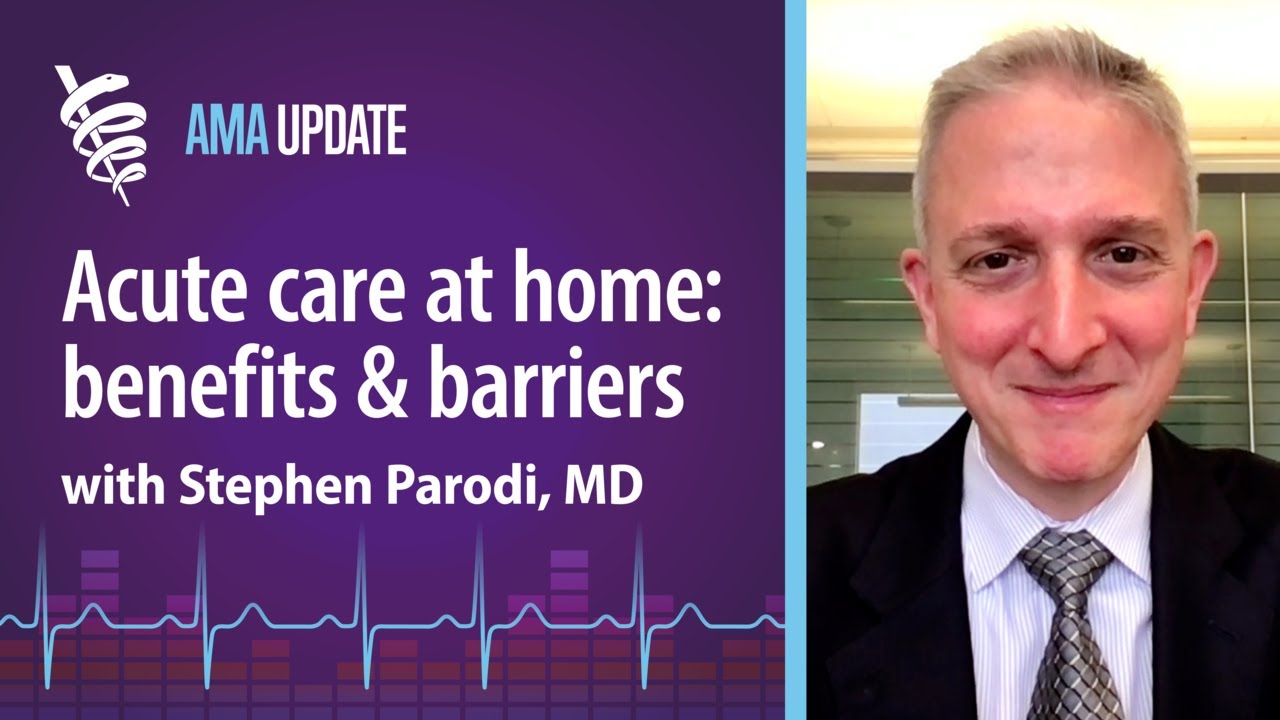 Boosting physician and patient satisfaction via acute care at home with Stephen Parodi, MD