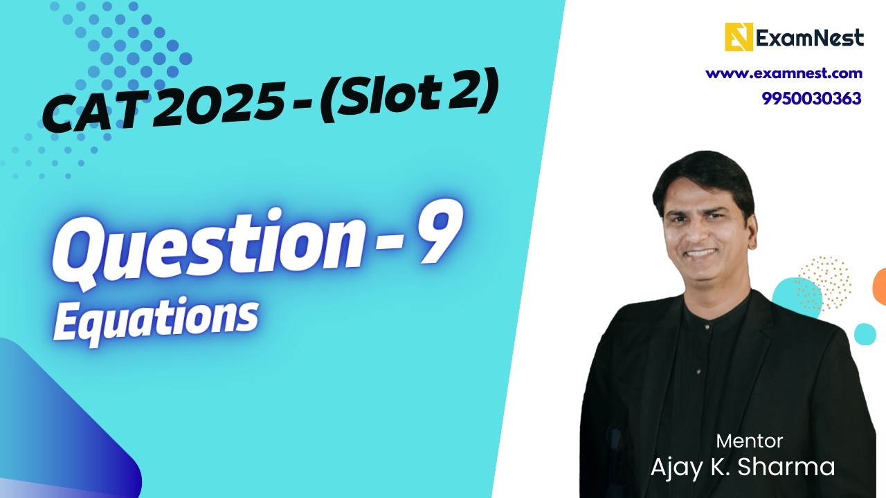 CAT 2025 | Question - 9 | QA Solutions | Slot 2 | Equations | Moderate