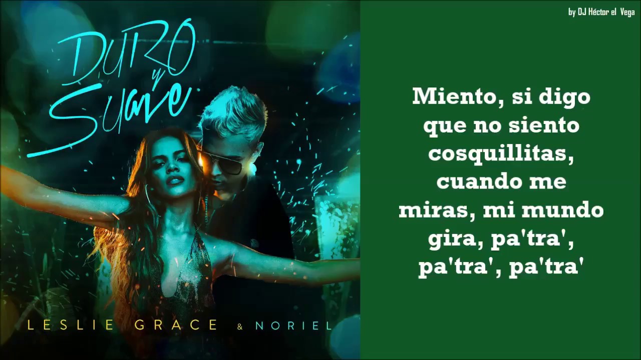 Duro y Suave - Noriel & Leslie Grace (Letra/Lyrics)