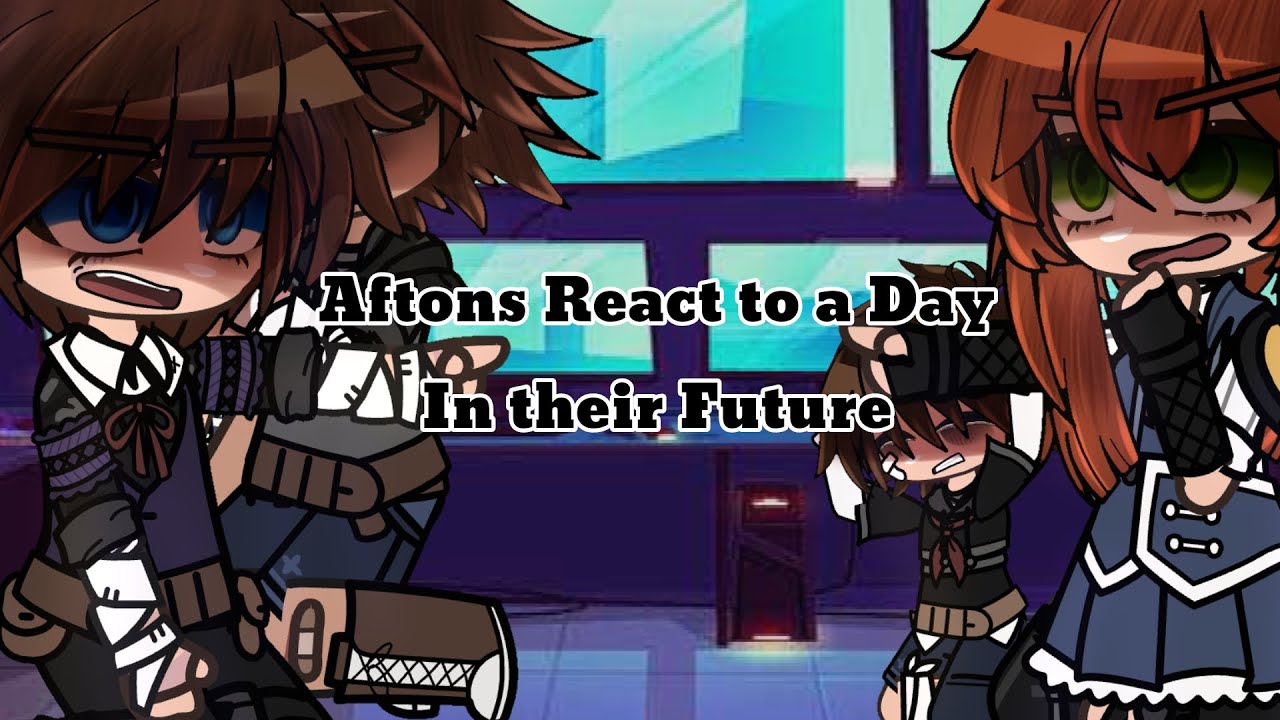 Aftons React to a Day in their future || My Old Au || #fnaf || Please Read Desc