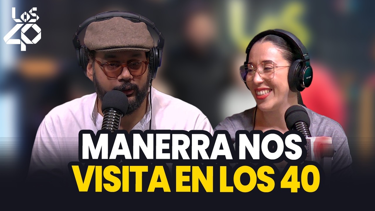 MANERRA NOS VISITA EN LOS 40