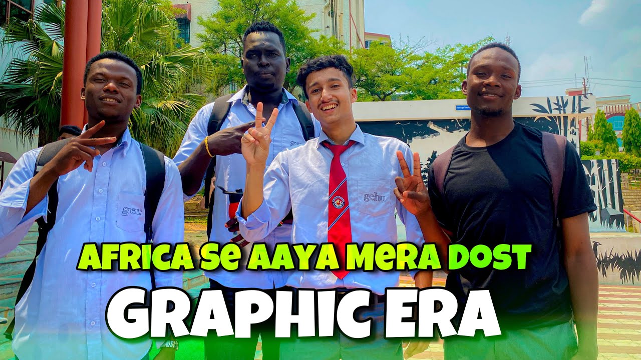 Africa Se Aaya Mera Dost Graphic Era Mei😜 | 3 Foreigners In Graphic Era | Ep.02