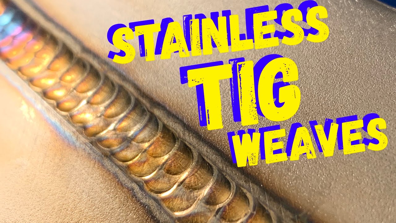 TIG WELDING STAINLESS STEEL - How to tig a WEAVE WELD!