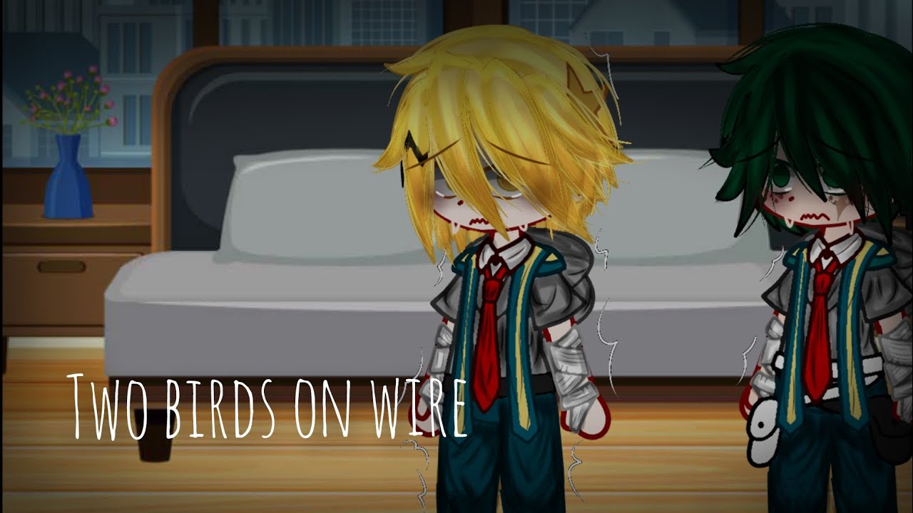 TWO BIRDS ON WIRE | TREND | MY MAIN AU | DENKI ANGST | MHA/GACHA CLUB 