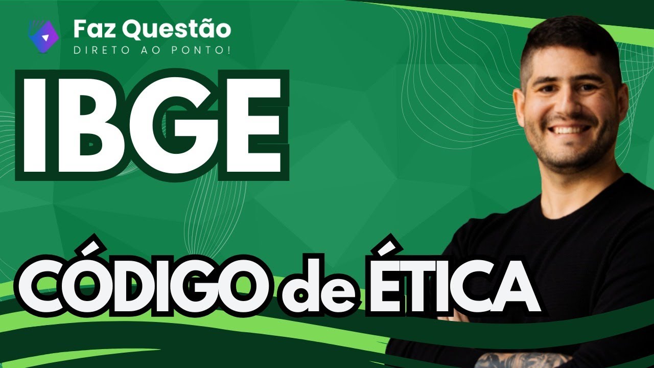 ÉTICA (CONCURSO IBGE) - CÓDIGO de ÉTICA IBGE