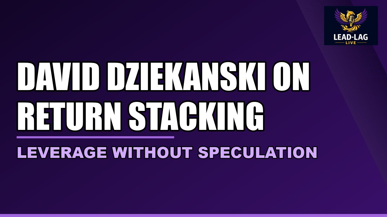 Leverage Without Speculation: David Dziekanski on Return Stacking, Income ETFs, and Portfolio Risk