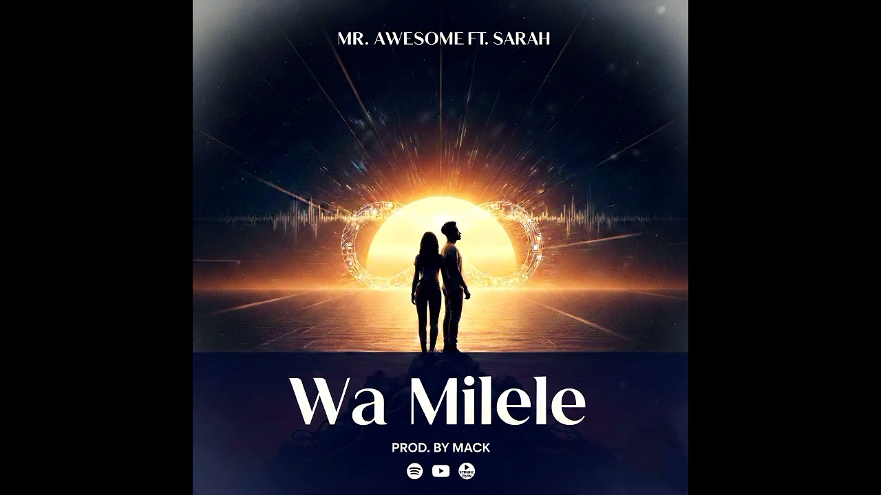 Mr Awesome ft Sarah - Wa Milele.