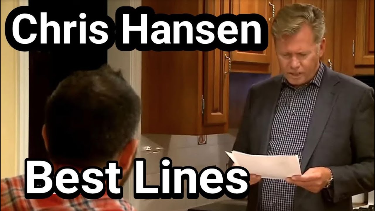 Chris Hansen Best Lines - Transcripts of 