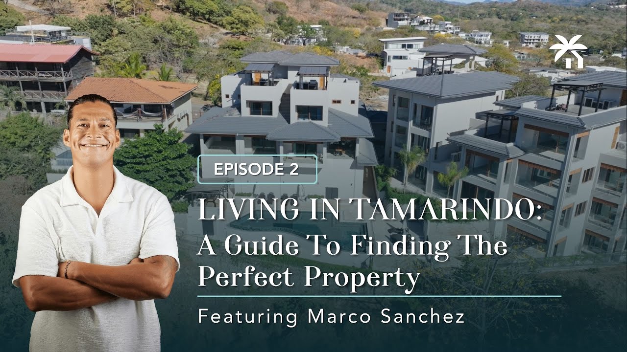 Living in Tamarindo: A Guide to Finding the Perfect Property