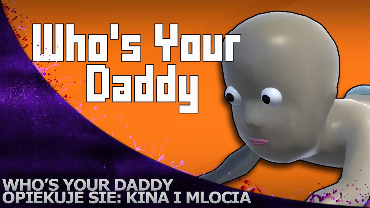 Who's Your Daddy '1 /w Młoteczka