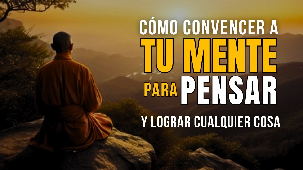 C&Oacute;MO MATENER LA CALMA Y CONVENCER A TU MENTE PARA PENSAR Y LOGRAR CUALQUIER COSA | sabidur&iacute;a budista
