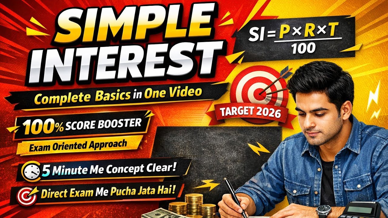 Simple Interest Complete Basics 100% Score Booster|Exam Oriented Approach|All Competitive Exams 2026
