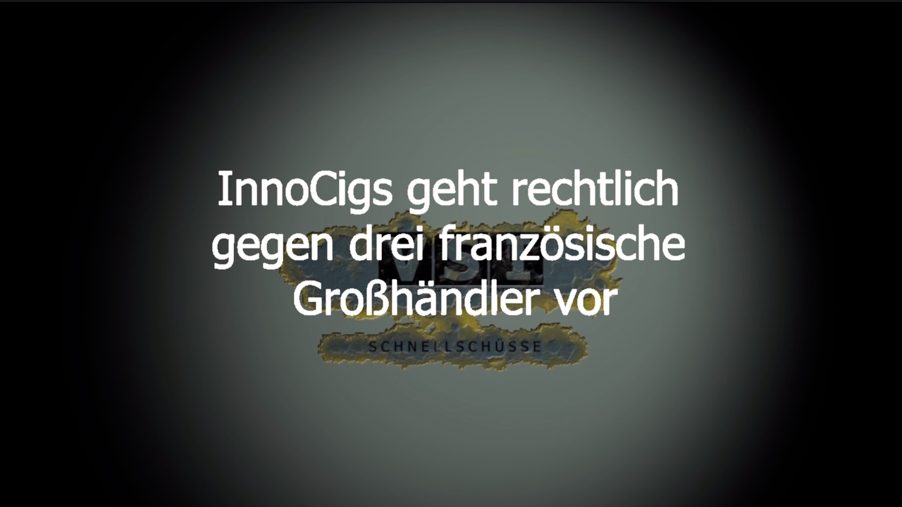 InnoCigs geht gegen 3 franz&ouml;sische Gro&szlig;h&auml;ndler vor