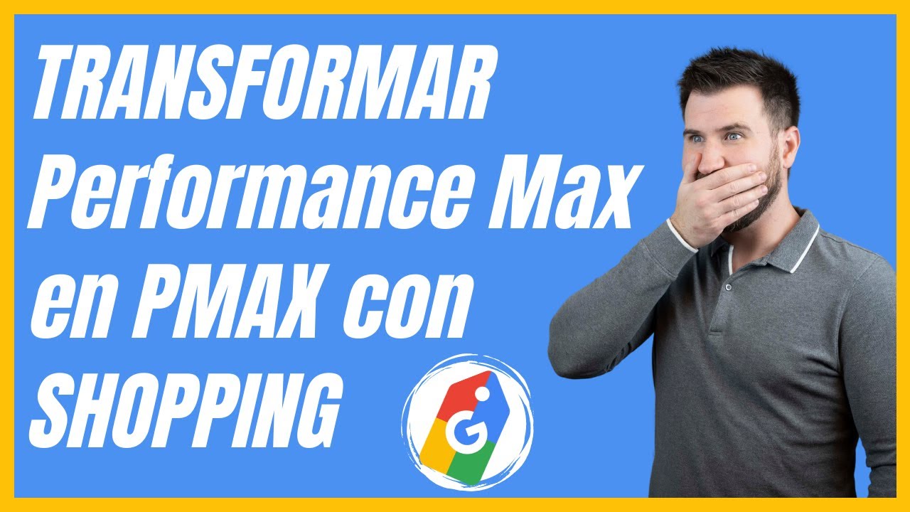🔥Actualiza Performance Max a PMAX con SHOPPING🔥