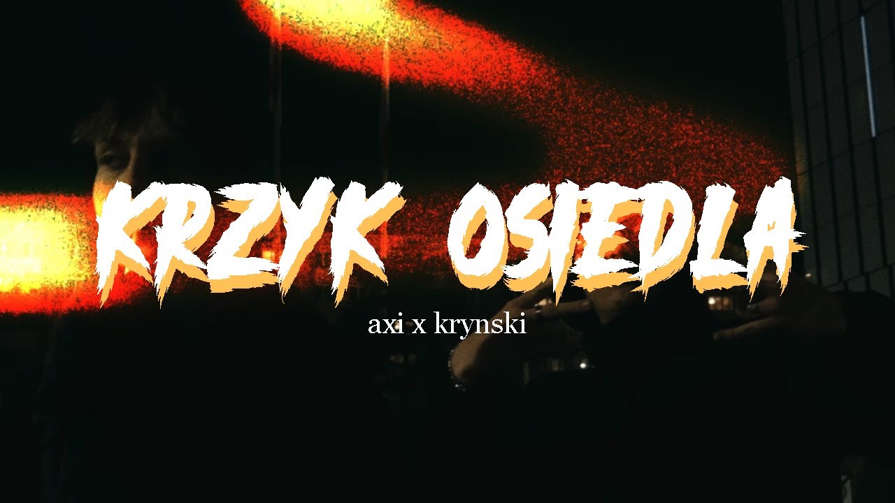 Kryński ft.AXI - Krzyk osiedla (prod. 707)  [🎥: photoby.david]