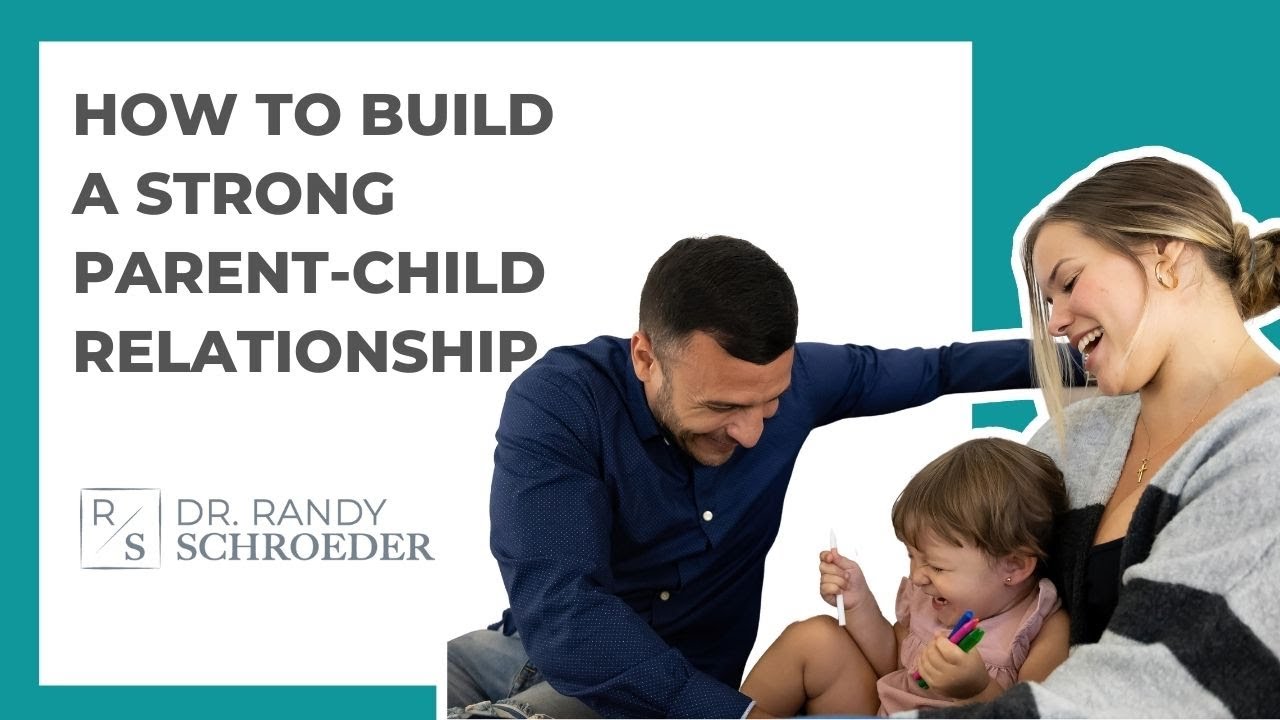 How to Build a Strong Parent-Child Relationship