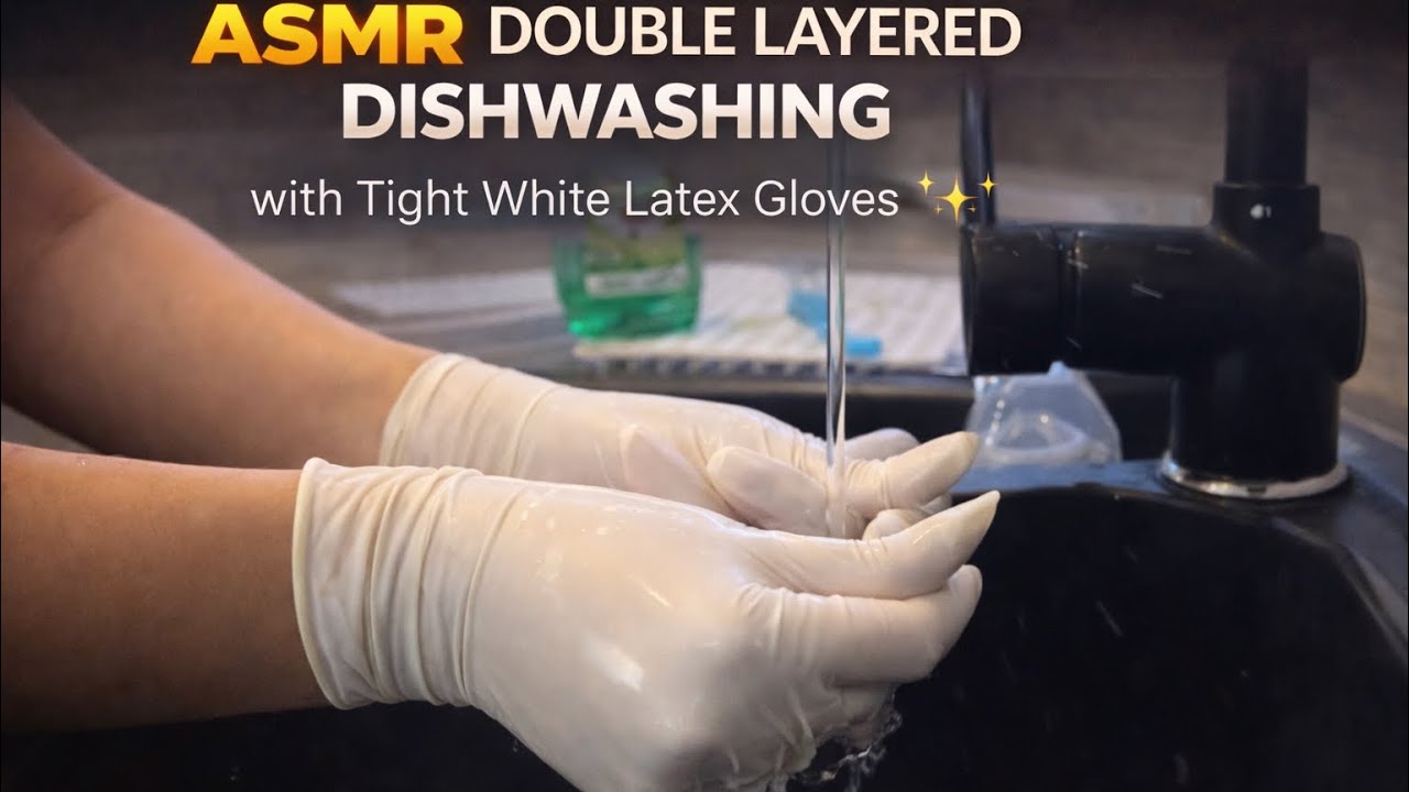 ASMR White Latex Gloves 🧤✨ Double Layer & Immersive Dishwashing Sounds